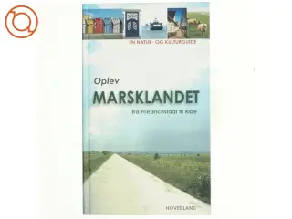 Oplev marsklandet - fra Friedrichstadt til Ribe af Valdemar Kappel (Bog)