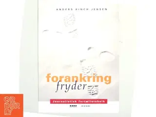 Forankring fryder : journalistisk fortælleteknik af Anders Kinch-Jensen (Bog)
