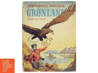 Drengenes Paradis Grønland af Troels Bay-Schmith (Bog) fra Skandinavisk Bogforlag