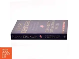 Does America need a foreign policy? : toward a diplomacy for the 21st century af Henry A. Kissinger (Bog)
