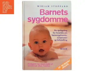 Barnets sygdomme : en opslagsbog for forældre om børnesygdomme, symptomer og behandling (Bog)