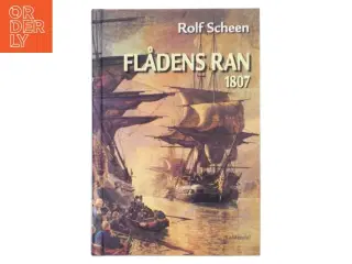 Flådens ran : tabet af den dansk-norske flåde 1807 af Rolf Scheen (Bog)