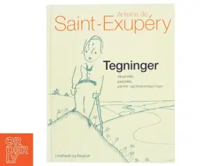 Tegninger : akvareller, pasteller, penne- og blyantstegninger af Antoine de Saint-Exupéry (Bog)