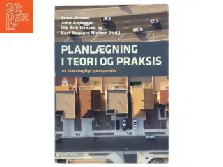 Planlægning i teori og praksis : et tværfagligt perspektiv af Anne Jensen (f. 1967-07-13) (Bog)