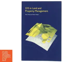 GIS in Land and Property Management af Peter Wyatt, Martin Ralphs (Bog)