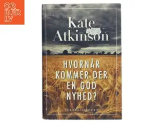 Hvornår kommer der en god nyhed? af Kate Atkinson (Bog)