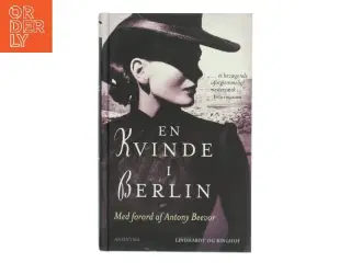 En kvinde i Berlin : dagbogsoptegnelser fra den 20. april til den 22. juni 1945 (Ved Astrid Heise-Fjeldgren) af Anonyma (Bog)