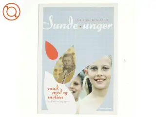 Sunde unger : mad, mod og motion til tweens og teens af Christine Rysgaard (Bog)