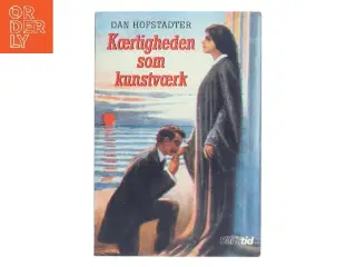 Kærligheden som kunstværk af Dan Hofstadter (Bog)