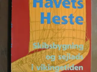 havets heste - skibsbygning og sejlads i vikingeti