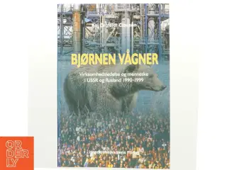 Bjørnen vågner : virksomhedsledelse og mennesker i USSR og Rusland 1990-1999 af Kaj Ørnfeldt Clausen (Bog)