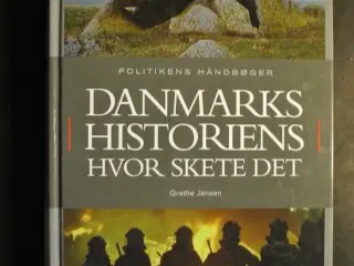 danmarkshistoriens hvor skete det, Af grethe jense