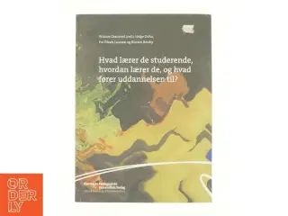 Hvad lærer de studerende, hvordan lærer de, og hvad fører uddannelsen til? (Bog)