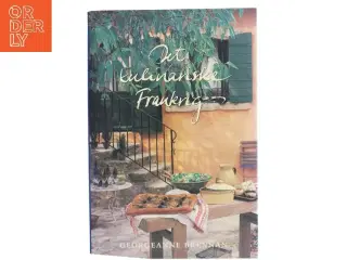 Det kulinariske Frankrig : oplevelser og opskrifter fra det franske køkken af Georgeanne Brennan (Bog)