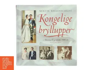 Kongelige bryllupper i Danmark gennem 500 år af Merete Wilkenschildt (Bog)