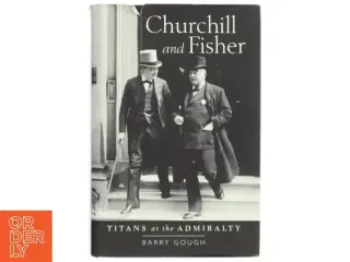 Churchill and Fisher af Barry M. Gough (Bog)