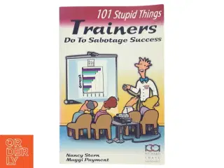 101 Stupid Things Trainers Do To Sabotage Success af Nancy Stern (Bog)