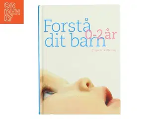 Forstå dit barn - 0-2 år af Stein Erik Ulvund (Bog)