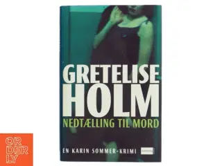 Nedtælling til mord af Gretelise Holm (f. 1946) (Bog) fra Aschehoug