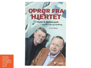 Oprør fra hjertet : Holm & Hildebrandt - om tro, håb og handling af Lars Møller (Bog)