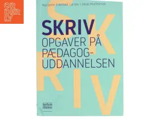 Skriv opgaver på pædagoguddannelsen : håndbog i akademisk skrivning og studieteknik af Jakob Matthiesen (Bog)