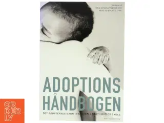 Adoptionshåndbogen : det adopterede barn i familien, i dagtilbud og skole (Bog)