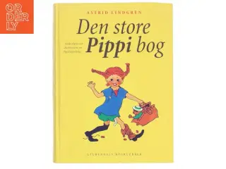 Den store Pippi bog : samlet udgave med alle historierne om Pippi Langstrømpe af Astrid Lindgren (Bog)