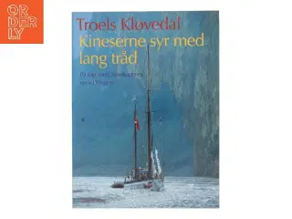 Kineserne syr med lang tråd : på togt med Nordkaperen op ad Yangtze af Troels Kløvedal (Bog)