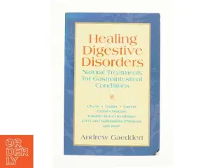 Healing Digestive Disorders : Natural Treatments for Gastrointestinal Conditions af Andrew Gaeddert (Bog)