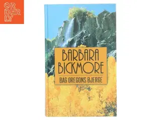 Bag Oregons bjerge af Barbara Bickmore (Bog)