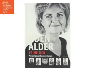 Uden alder : personlige samtaler om livslyst af Trine Sick (Bog)