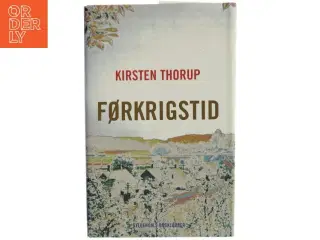 Førkrigstid af Kirsten Thorup (Bog)