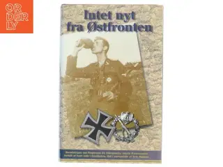 Intet nyt fra østfronten : beretningen om Regiment 24 D&#228;nemarks sidste kommandør (Bog)