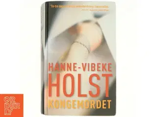 Kongemordet : roman af Hanne-Vibeke Holst (Bog)