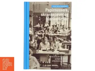 Papirnussere, skrankepaver og blanketfinker : 100 års kamp om organisering og faglig identitet på velfærdsstatens kontorer af Nina Trig