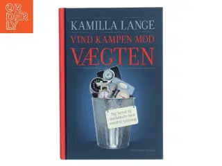 Vind kampen mod vægten : sig farvel til slankekure med mindful spisning af Kamilla Lange (Bog)