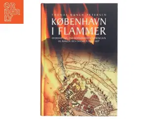 København i flammer : hvordan England bombarderede København og ranede den danske flåde i 1807 af Thomas Munch-Petersen (Bog)