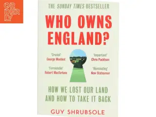 Who Owns England?: How We Lost Our Land and How to Take It Back af Guy Shrubsole (Bog)