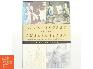 The Pleasures of the Imagination af John Brewer (Bog)