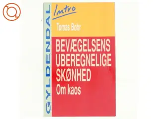 Bevægelsens uberegnelige skønhed om kaos af Thomas Bohr