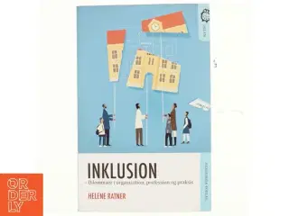 Inklusion : dilemmaer i organisation, profession og praksis af Helene Ratner (Bog)