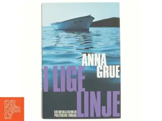 I lige linje af Anna Grue (Bog)