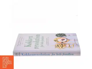 Køkkenrevolution for hele familien : 104 uimodståelige opskrifter på sund mad, børn og voksne vil elske (Bog)