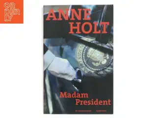 Madam President : kriminalroman af Anne Holt (f. 1958-11-16) (Bog)