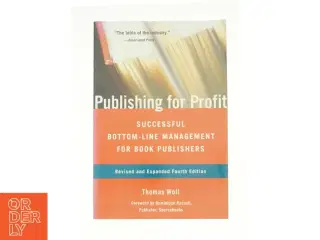 Publishing for Profit : Successful Bottom-Line Management for Book Publishers af Woll, Thomas / Raccah, Dominique (Bog)