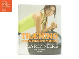 Træning for nybagte mødre af Olga Rnnberg (Bog)