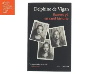 Baseret på en sand historie : roman af Delphine de Vigan (Bog)
