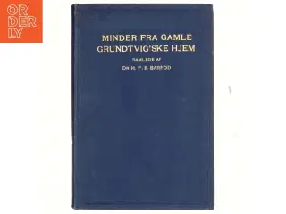 Minder fra gamle Grundtvig&#180;ske hjem, samlede af Barfod