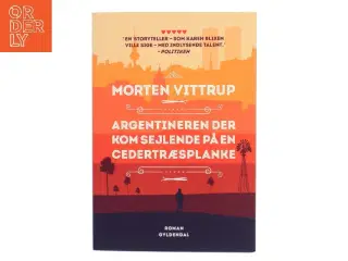 Argentineren der kom sejlende på en cedertræsplanke af Morten Vittrup (Bog)