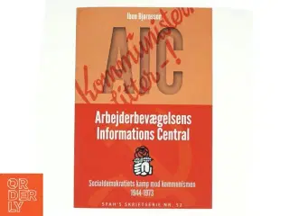 AIC - Arbejderbevægelsens Informations Central af Iben Bjørnsson, Selskabet til Forskning i Arbejderbevægelsens Historie (Bog)
